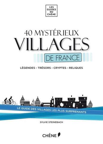 Couverture du livre « 40 mystérieux villages de France » de Sylvie Steinebach aux éditions Chene