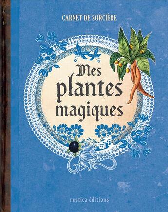 Couverture du livre « Mes plantes magiques » de Erika Lais et Laurent Terrasson aux éditions Rustica