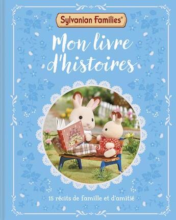 Couverture du livre « Sylvanian Families - Mon livre d'histoires - 15 histoires de famille et d'amitié » de Macmillan aux éditions Les Livres Du Dragon D'or