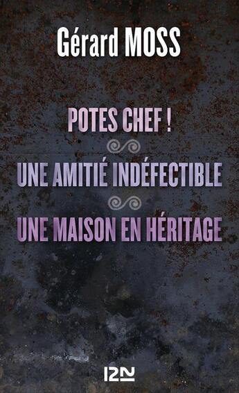 Couverture du livre « Potes chef ! une amitié indéfectible ; une maison en héritage » de Gerard Moss aux éditions 12-21