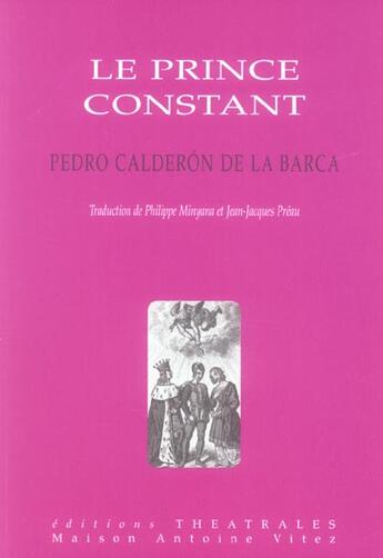 Couverture du livre « Le prince constant » de Pedro Calderon De La Barca aux éditions Theatrales