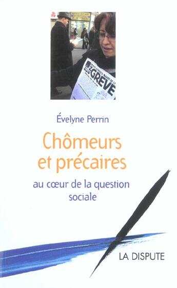 Couverture du livre « Chomeurs et precaires, au coeur de la question sociale » de Evelyne Perrin aux éditions Dispute