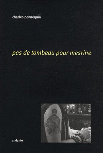 Couverture du livre « Pas de tombeau pour Mesrine » de Charles Pennequin aux éditions Al Dante