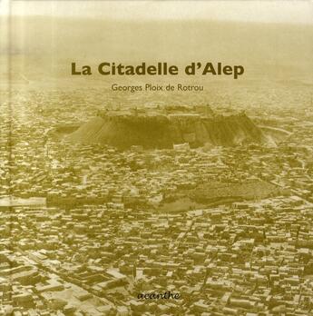 Couverture du livre « La citadelle d'alep » de Georges Ploix De Rotrou aux éditions Acanthe