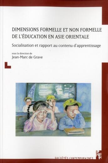 Couverture du livre « Dimensions formelle et non formelle de l'éducation en Asie orientale ; socialisation et rapport au contenu d'apprentissage » de Jean-Marc De Grave aux éditions Pu De Provence