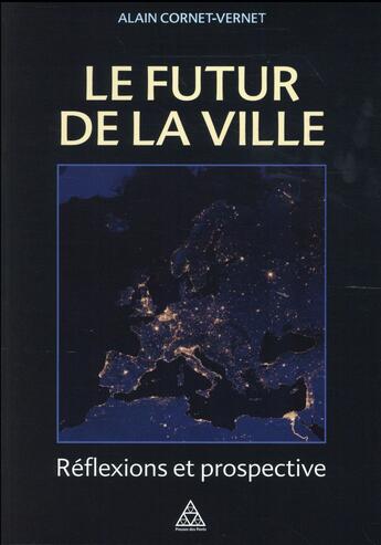 Couverture du livre « Le futur de la ville ; réflexions et prospective » de Alain Cornet Vernet aux éditions Presses Ecole Nationale Ponts Chaussees