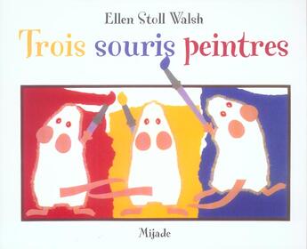 Couverture du livre « 3 souris peintres » de Ellen Stoll Wal aux éditions Mijade