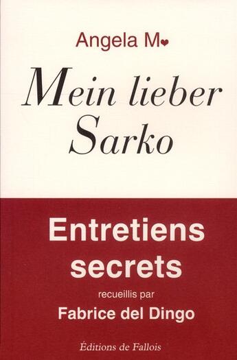 Couverture du livre « Mein lieber Sarko ; entretiens secrets » de Fabrice Del Dingo aux éditions Fallois