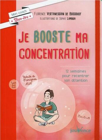 Couverture du livre « Je booste ma concentration ; 12 semaines pour recentrer son attention » de Sophie Lambda et Florence Vertanessian De Boissoudy aux éditions Jouvence