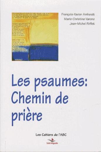 Couverture du livre « Psaumes : chemin de prière » de Francois-Xavier Amherdt et Jean-Marie Poffet et Marie-Christine Varon aux éditions Saint Augustin