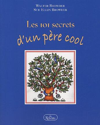 Couverture du livre « Les 101 secrets d'un père cool » de Walter Browder et Sue Ellin Browder aux éditions Roseau