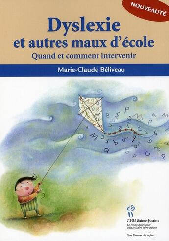 Couverture du livre « Dyslexie et autres maux d'école ; quand et comment intervenir » de Marie-Claude Beliveau aux éditions Sainte Justine