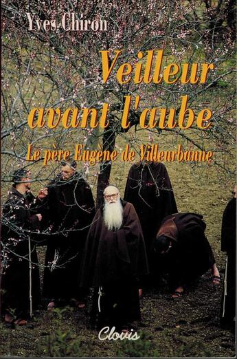 Couverture du livre « Veilleur avant l'aube - le pere eugene de villeurbanne » de Yves Chiron aux éditions Clovis