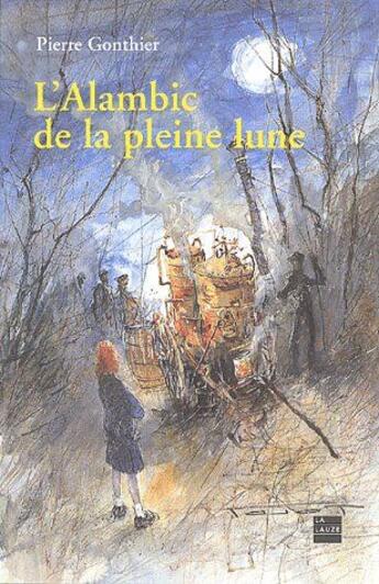 Couverture du livre « L'alambic de la pleine lune » de Pierre Gonthier aux éditions La Lauze