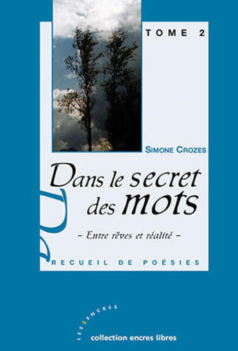 Couverture du livre « Dans le secret des mots t.1 ; entre rêves et réalité » de Simone Crozes aux éditions Les Deux Encres