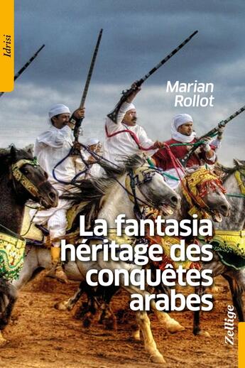 Couverture du livre « La fantasia : héritage des conquêtes arabes » de Marian Rollot aux éditions Zellige