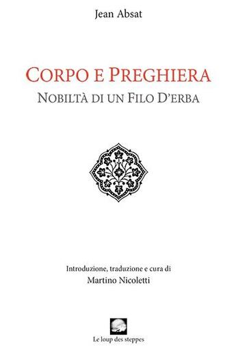 Couverture du livre « Corpo e preghiera ; nobilta di un filo d'erba » de Jean Absat aux éditions Le Loup Des Steppes