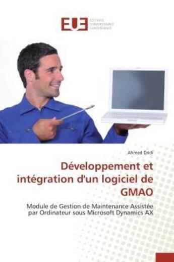 Couverture du livre « Developpement et integration d'un logiciel de gmao - module de gestion de maintenance assistee par o » de Dridi Ahmed aux éditions Editions Universitaires Europeennes