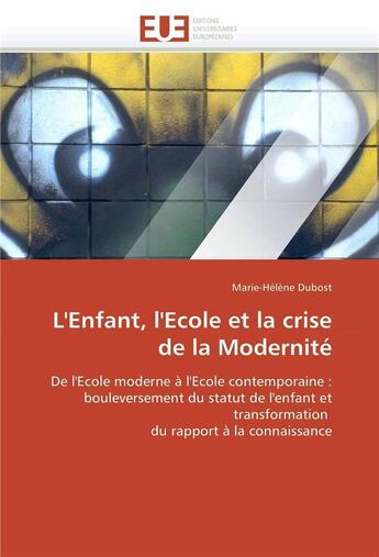 Couverture du livre « L'enfant, l'ecole et la crise de la modernite » de Dubost-M aux éditions Editions Universitaires Europeennes