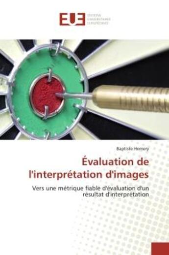 Couverture du livre « Evaluation de l'interpretation d'images - vers une metrique fiable d'evaluation d'un resultat d'inte » de Hemery Baptiste aux éditions Editions Universitaires Europeennes