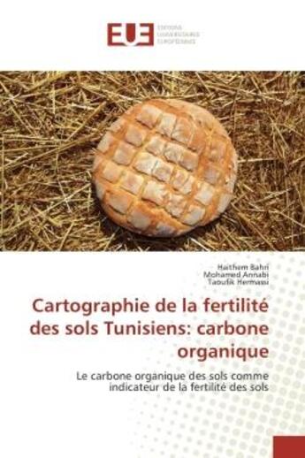 Couverture du livre « Cartographie de la fertilite des sols tunisiens: carbone organique - le carbone organique des sols c » de Haithem Bahri aux éditions Editions Universitaires Europeennes