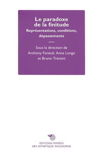 Couverture du livre « Le paradoxe de la finitude ; représentations, conditions, dépassements » de Bruno Trentini et Collectif aux éditions Mimesis