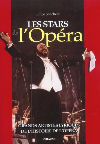 Couverture du livre « Les stars de l'opera - grands artistes lyriques de l'histoire de l'opera » de Enrico Stinchelli aux éditions Gremese