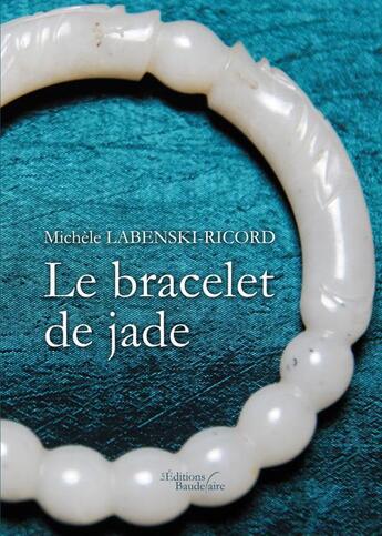 Couverture du livre « Le bracelet de jade » de Michele Labenski-Ricord aux éditions Baudelaire