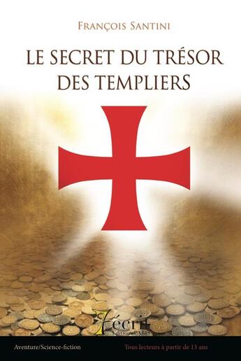 Couverture du livre « Le secret du tresor des templiers » de Santini Francois aux éditions 7 Ecrit