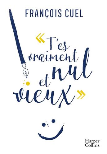 Couverture du livre « T'es vraiment nul et vieux » de Francois Cuel aux éditions Harpercollins