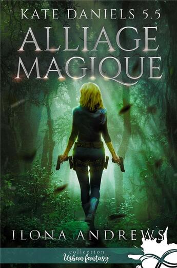 Couverture du livre « Kate Daniels Tome 5.5 : Alliage magique » de Ilona Andrews aux éditions Collection Infinity