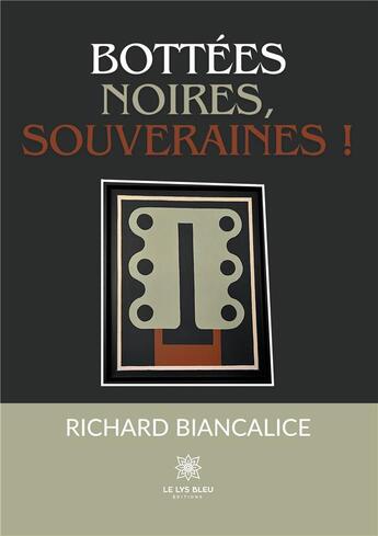 Couverture du livre « Bottées noires, souveraines ! » de Biancalice Richard aux éditions Le Lys Bleu