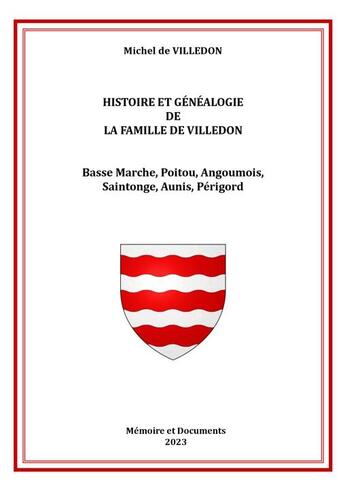 Couverture du livre « Histoire et généalogie de la famille de Villedon : Basse Marche, Poitou, Angoumois, Saintonge, Aunis, Périgord » de Michel De Villedon aux éditions Memoire Et Documents