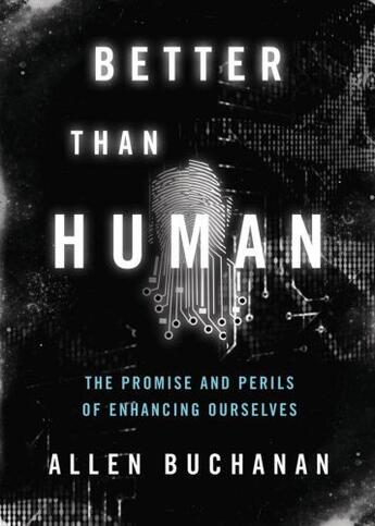 Couverture du livre « Better than Human: The Promise and Perils of Enhancing Ourselves » de Buchanan Allen aux éditions Oxford University Press Usa