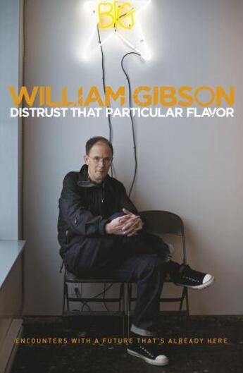 Couverture du livre « Distrust that Particular Flavor » de William Gibson aux éditions Penguin Books Ltd Digital