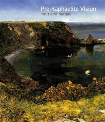 Couverture du livre « Pre-raphaelite vision : truth to nature » de Staley/Newall aux éditions Tate Gallery