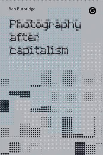 Couverture du livre « Photography after capitalism » de Burbridge Ben aux éditions Mit Press