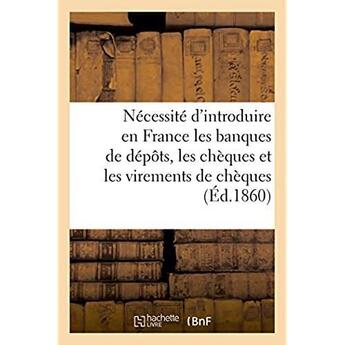 Couverture du livre « Memoire sur la necessite d'introduire en france les banques de depots, les cheques » de H. Plon aux éditions Hachette Bnf