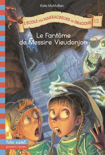 Couverture du livre « L'école des Massacreurs de dragons Tome 12 : le fantôme de Messire Vieudonjon » de Kate Hall Mcmullan aux éditions Gallimard-jeunesse