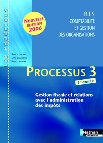 Couverture du livre « Processus 3 bts cgo 1e annee eleve 2006 - gestion fiscale et relations avec l'administration impots » de Hingray/Chamillard aux éditions Nathan