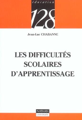 Couverture du livre « Les Difficultes Scolaires De L'Apprentissage » de Jean-Luc Chabanne aux éditions Nathan