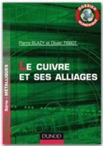 Couverture du livre « Le cuivre et ses alliages ; dossier numérique » de Pierre Blazy aux éditions Dunod