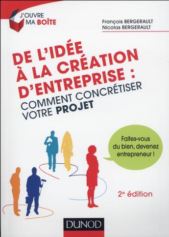 Couverture du livre « De l'idée à la création d'entreprise ; comment concrétiser votre projet (2e édition) » de Francois Bergerault et Nicolas Bergerault aux éditions Dunod