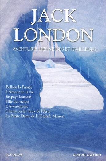 Couverture du livre « Aventures des neiges et d'ailleurs » de Jack London aux éditions Bouquins