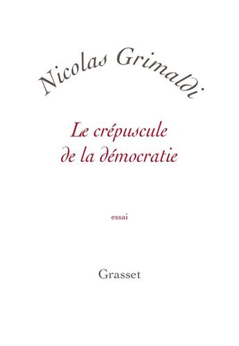 Couverture du livre « Le crépuscule de la démocratie » de Nicolas Grimaldi aux éditions Grasset