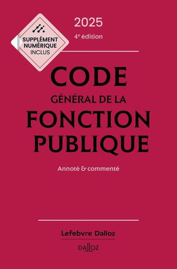 Couverture du livre « Code général de la fonction publique 2025, annoté et commenté. 4e éd. » de Jerome Michel et Christelle De Gaudemont et Jean-Charles Savignac et Fabienne Lambolez aux éditions Dalloz