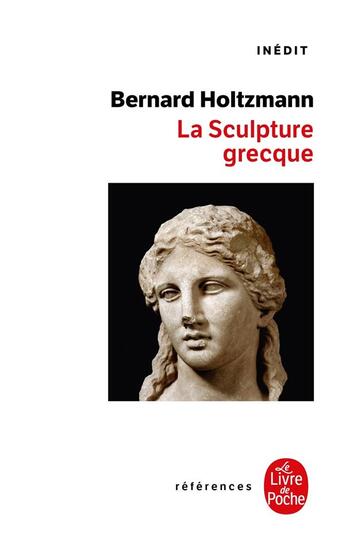 Couverture du livre « La sculpture grecque » de Bernard Holtzmann aux éditions Le Livre De Poche