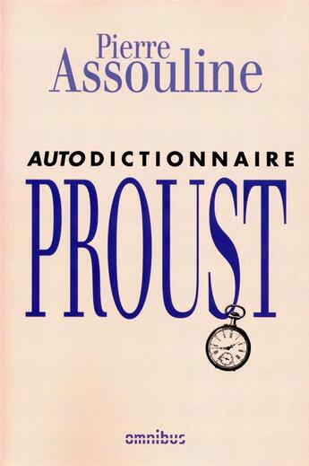 Couverture du livre « Autodictionnaire Marcel Proust » de Pierre Assouline aux éditions Omnibus