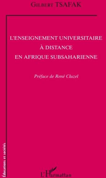 Couverture du livre « L'enseignement universitaire à distance en Afrique subsaharienne » de Gilbert Tsafak aux éditions L'harmattan