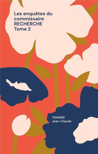 Couverture du livre « Les enquetes du commissaire recherche tome 2 - rien ne va plus ici. » de Jean-Claude Tranier aux éditions Books On Demand